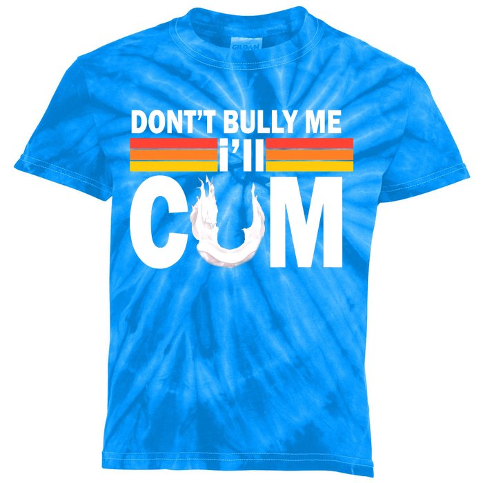 Funny Quote Don't Bully Me I'll Come Kids Tie-Dye T-Shirt