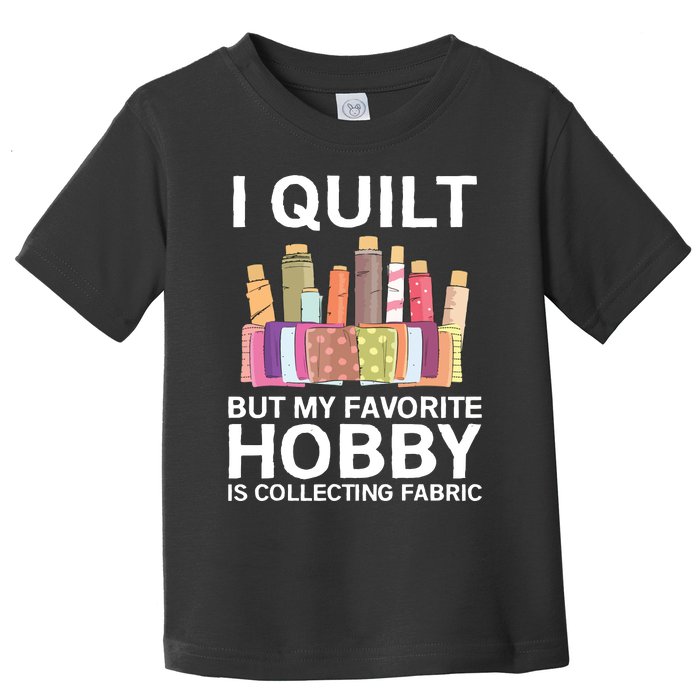 Funny Quilting Design For Women Girl Quilter Sewing Lovers Toddler T-Shirt