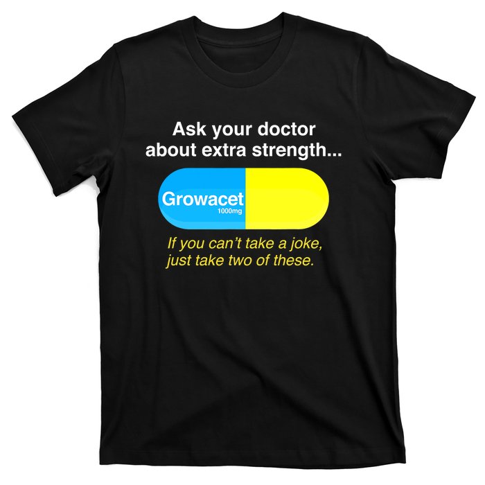 Funyn Quote Doctor About Extra Strength Growacet T-Shirt