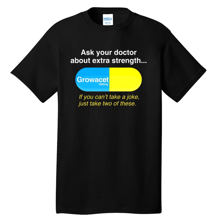 Funyn Quote Doctor About Extra Strength Growacet Tall T-Shirt