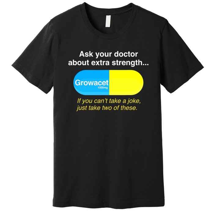 Funyn Quote Doctor About Extra Strength Growacet Premium T-Shirt