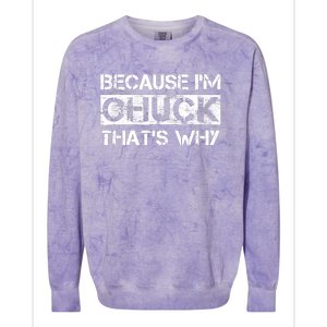 Funny Quote Distressed Because IM Chuck ThatS Why Colorblast Crewneck Sweatshirt