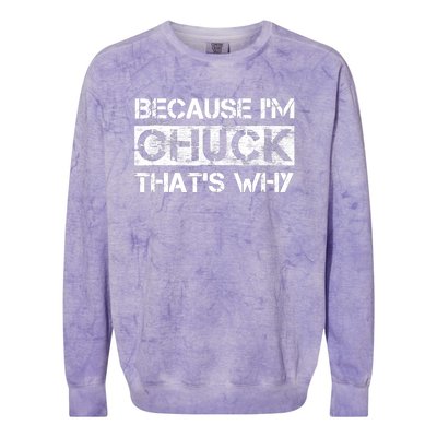 Funny Quote Distressed Because IM Chuck ThatS Why Colorblast Crewneck Sweatshirt