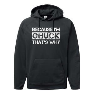 Funny Quote Distressed Because IM Chuck ThatS Why Performance Fleece Hoodie