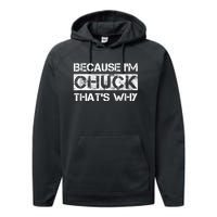 Funny Quote Distressed Because IM Chuck ThatS Why Performance Fleece Hoodie