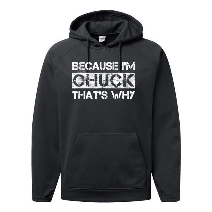 Funny Quote Distressed Because IM Chuck ThatS Why Performance Fleece Hoodie