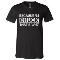 Funny Quote Distressed Because IM Chuck ThatS Why V-Neck T-Shirt