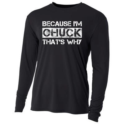 Funny Quote Distressed Because IM Chuck ThatS Why Cooling Performance Long Sleeve Crew