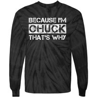 Funny Quote Distressed Because IM Chuck ThatS Why Tie-Dye Long Sleeve Shirt