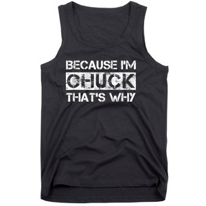 Funny Quote Distressed Because IM Chuck ThatS Why Tank Top