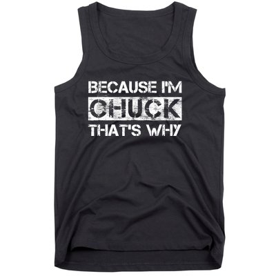 Funny Quote Distressed Because IM Chuck ThatS Why Tank Top