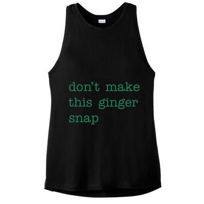 Funny Quote Dont Make This Ginger Snap St Patricks Day Ladies PosiCharge Tri-Blend Wicking Tank