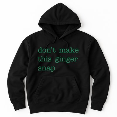 Funny Quote Dont Make This Ginger Snap St Patricks Day Hoodie
