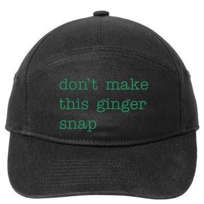 Funny Quote Dont Make This Ginger Snap St Patricks Day 7-Panel Snapback Hat