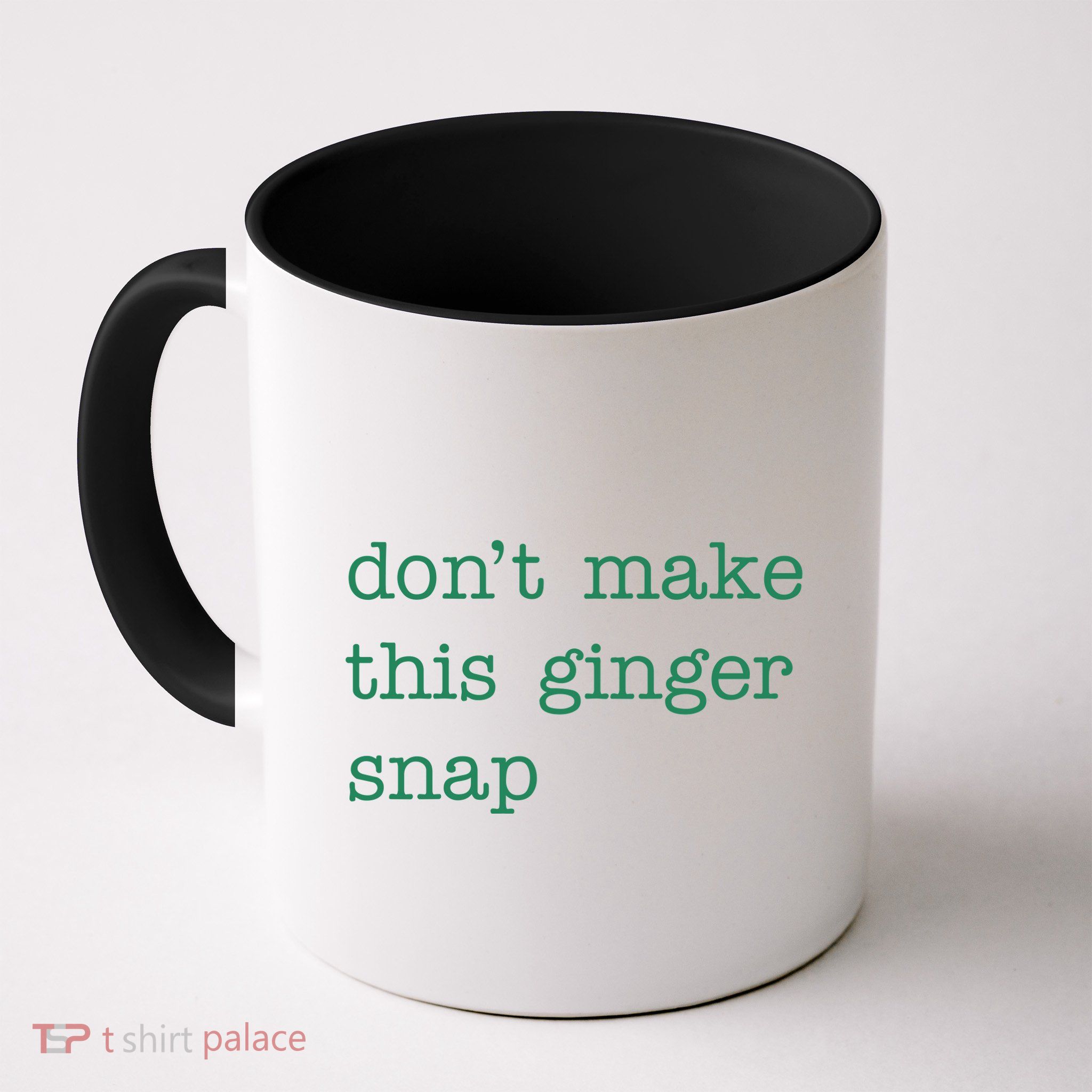Funny Quote Dont Make This Ginger Snap St Patricks Day Mug