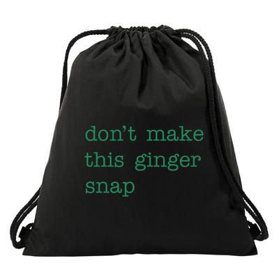 Funny Quote Dont Make This Ginger Snap St Patricks Day Drawstring Bag