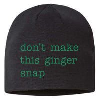 Funny Quote Dont Make This Ginger Snap St Patricks Day Sustainable Beanie
