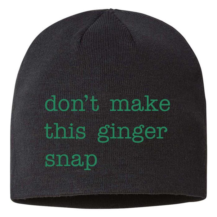 Funny Quote Dont Make This Ginger Snap St Patricks Day Sustainable Beanie