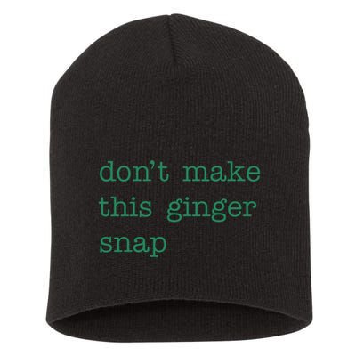 Funny Quote Dont Make This Ginger Snap St Patricks Day Short Acrylic Beanie