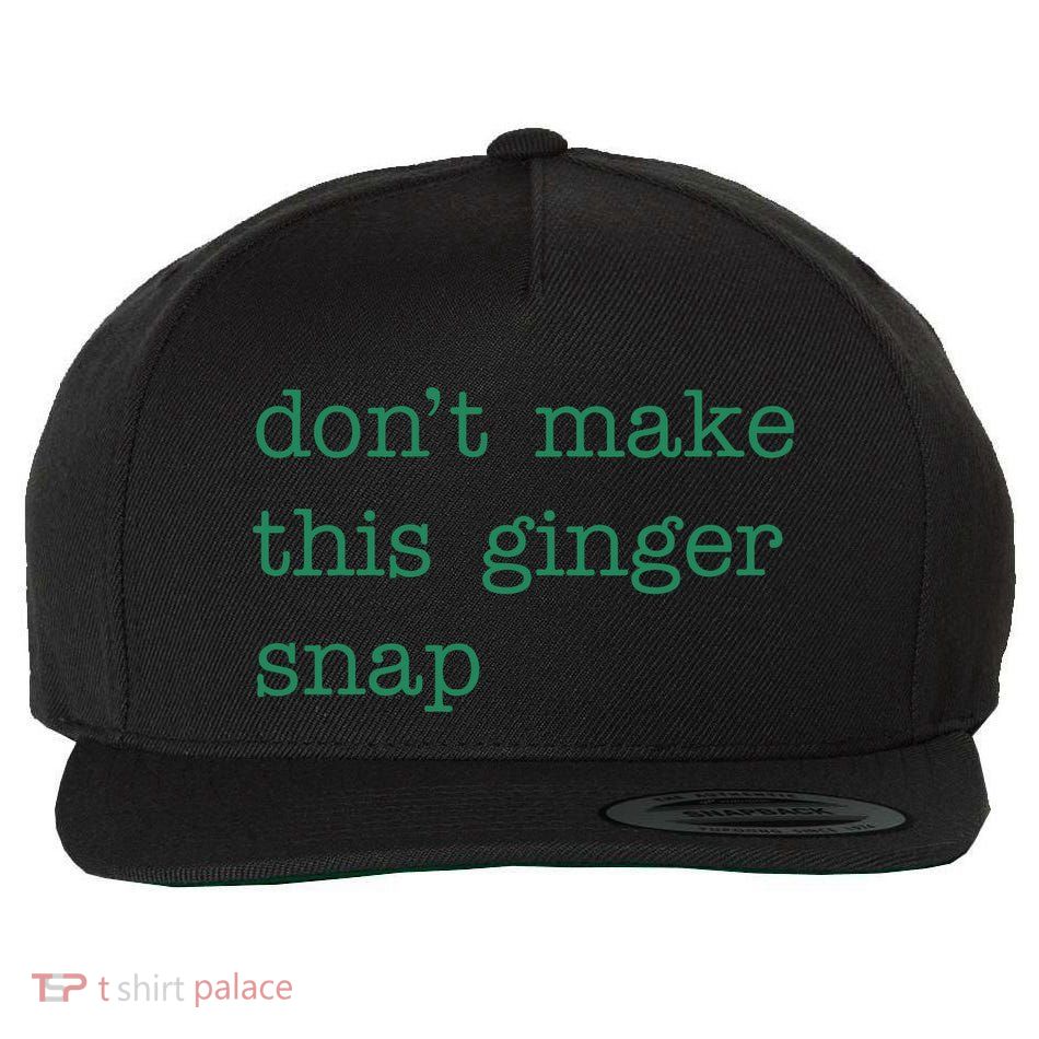 Funny Quote Dont Make This Ginger Snap St Patricks Day Wool Snapback Cap