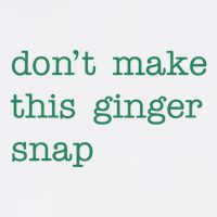 Funny Quote Dont Make This Ginger Snap St Patricks Day Garment-Dyed Sweatshirt