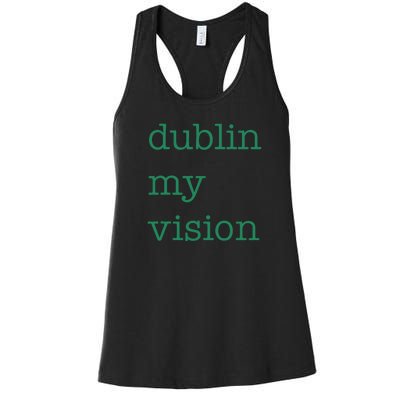 Funny Quote Dublin My Vision St Patricks Day Women's Racerback Tank