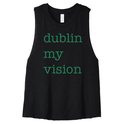 Funny Quote Dublin My Vision St Patricks Day Women's Racerback Cropped Tank