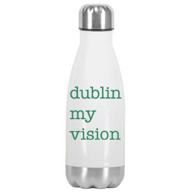 Funny Quote Dublin My Vision St Patricks Day Stainless Steel Insulated Water Bottle