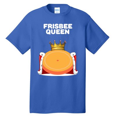 Frisbee Queen Frisbee Gift Frisbee Meaningful Gift Tall T-Shirt