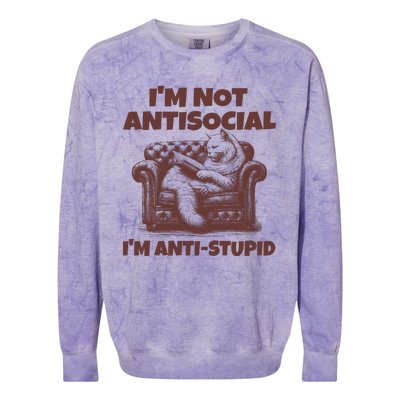 Funny Quote For Anti Stupid People IM Not Antisocial Im Anti Stupid Colorblast Crewneck Sweatshirt