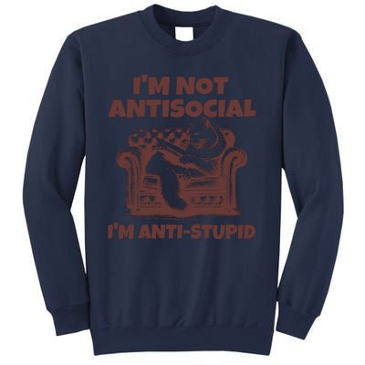 Funny Quote For Anti Stupid People IM Not Antisocial Im Anti Stupid Sweatshirt