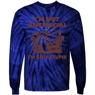 Funny Quote For Anti Stupid People IM Not Antisocial Im Anti Stupid Tie-Dye Long Sleeve Shirt