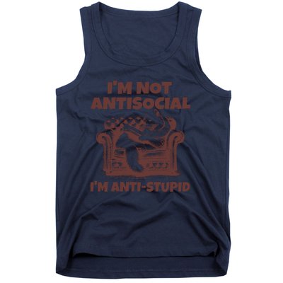 Funny Quote For Anti Stupid People IM Not Antisocial Im Anti Stupid Tank Top