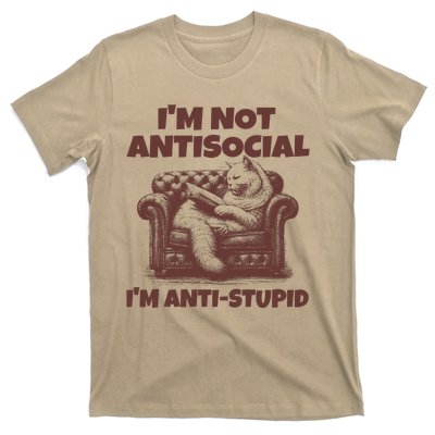 Funny Quote For Anti Stupid People IM Not Antisocial Im Anti Stupid T-Shirt