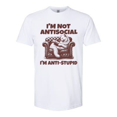 Funny Quote For Anti Stupid People IM Not Antisocial Im Anti Stupid Softstyle CVC T-Shirt