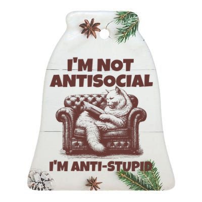 Funny Quote For Anti Stupid People IM Not Antisocial Im Anti Stupid Ceramic Bell Ornament