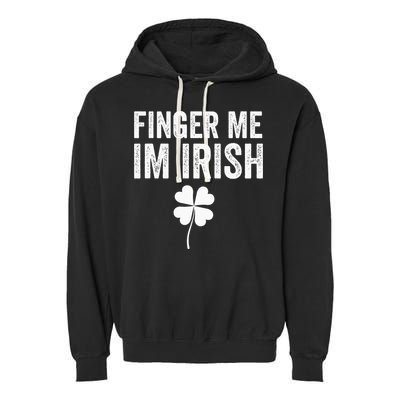funny quote Finger Me I'm Irish St Patrick’s Day Garment-Dyed Fleece Hoodie