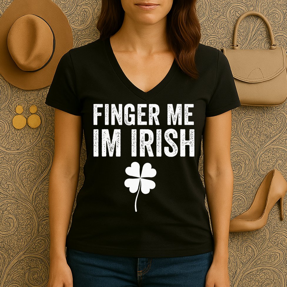 funny quote Finger Me I'm Irish St Patrick’s Day Women's V-Neck T-Shirt