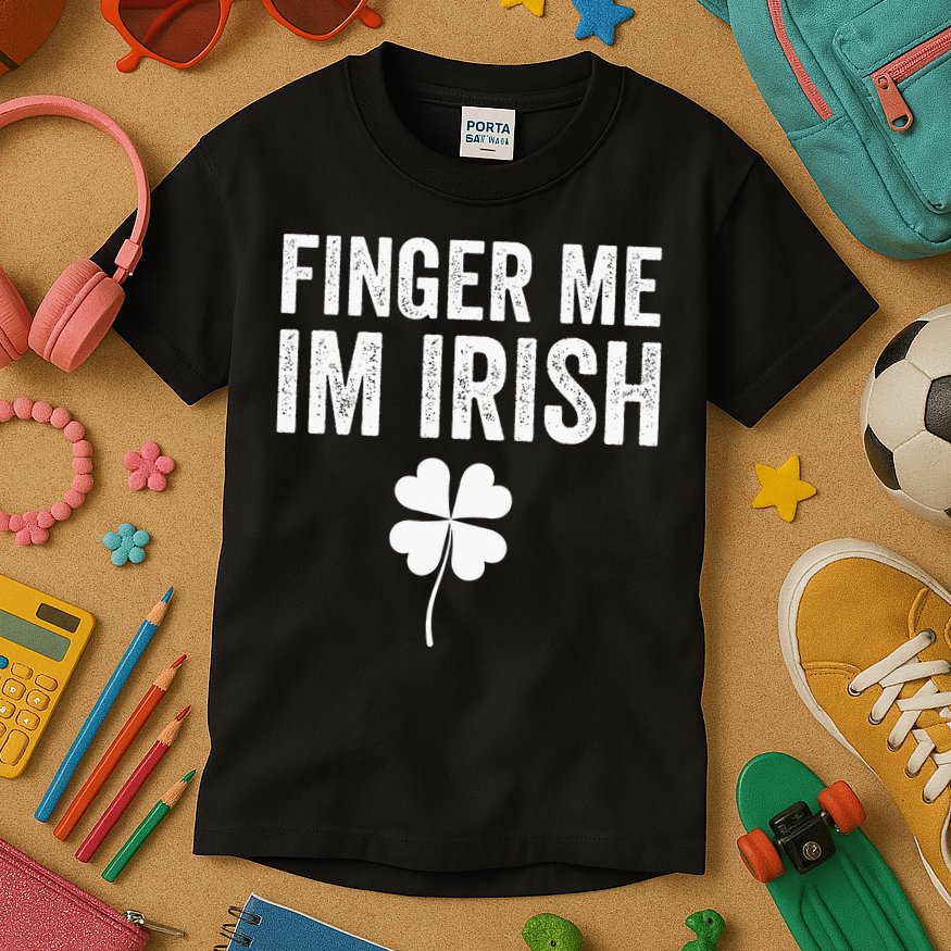 funny quote Finger Me I'm Irish St Patrick’s Day Kids T-Shirt