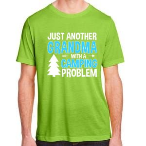 Funny Quote For Grandmother Grandma With A Camping Problem Meaningful Gift Adult ChromaSoft Performance T-Shirt