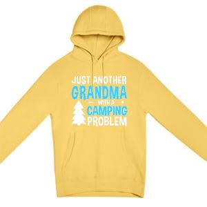 Funny Quote For Grandmother Grandma With A Camping Problem Meaningful Gift Premium Pullover Hoodie