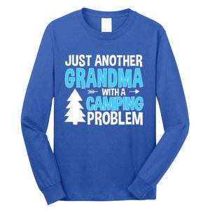 Funny Quote For Grandmother Grandma With A Camping Problem Meaningful Gift Long Sleeve Shirt