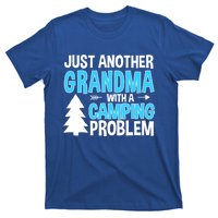 Funny Quote For Grandmother Grandma With A Camping Problem Meaningful Gift T-Shirt