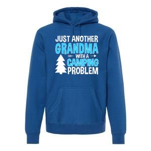 Funny Quote For Grandmother Grandma With A Camping Problem Meaningful Gift Premium Hoodie