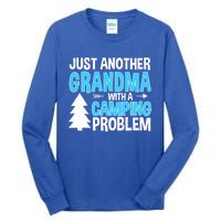 Funny Quote For Grandmother Grandma With A Camping Problem Meaningful Gift Tall Long Sleeve T-Shirt