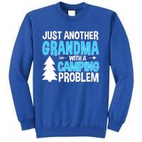 Funny Quote For Grandmother Grandma With A Camping Problem Meaningful Gift Tall Sweatshirt