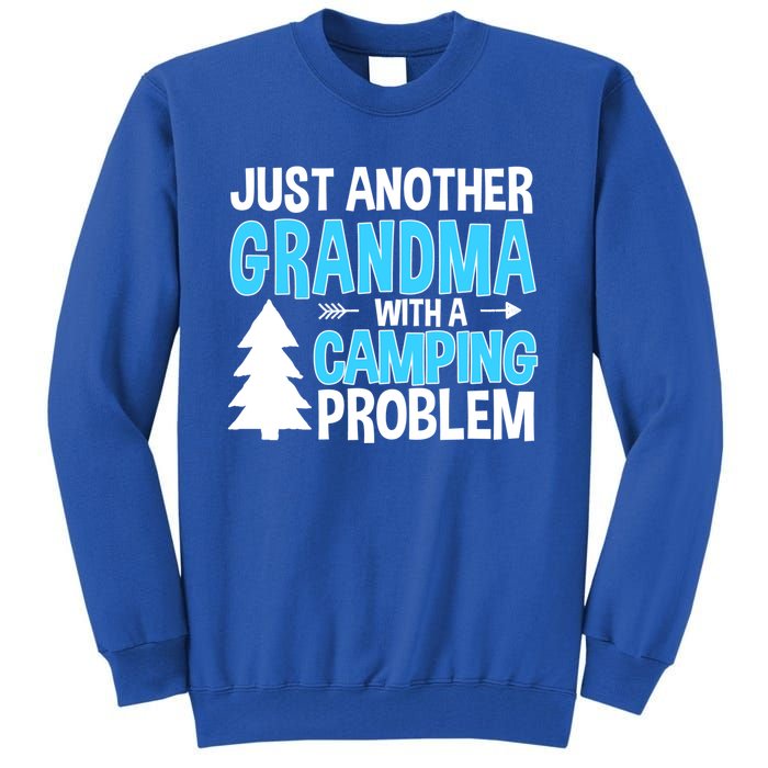 Funny Quote For Grandmother Grandma With A Camping Problem Meaningful Gift Tall Sweatshirt