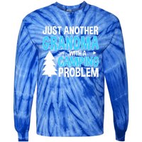 Funny Quote For Grandmother Grandma With A Camping Problem Meaningful Gift Tie-Dye Long Sleeve Shirt