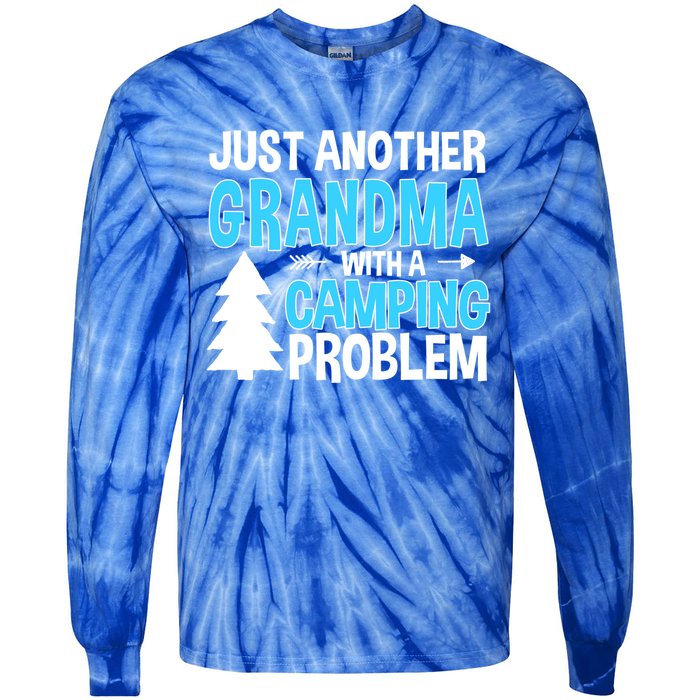 Funny Quote For Grandmother Grandma With A Camping Problem Meaningful Gift Tie-Dye Long Sleeve Shirt