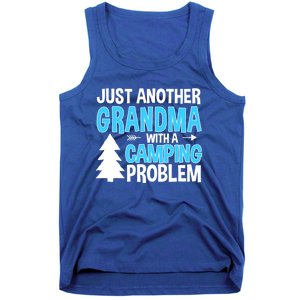 Funny Quote For Grandmother Grandma With A Camping Problem Meaningful Gift Tank Top